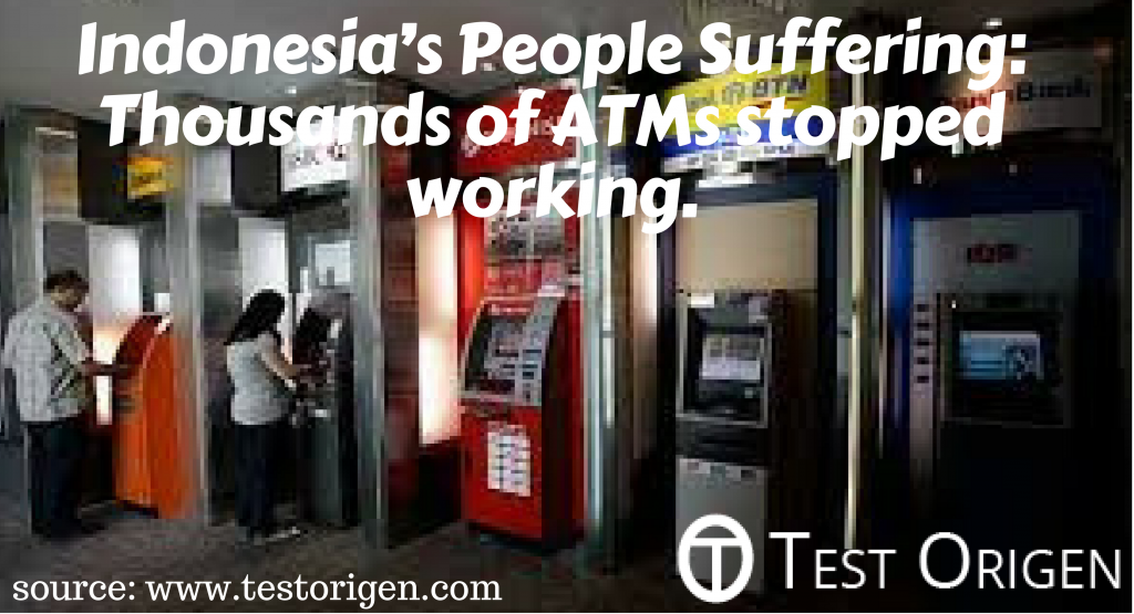 Indonesia’s People Suffering: Thousands of ATMs stopped working