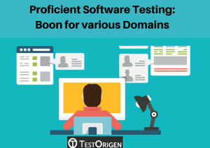 Proficient Software Testing: Boon for various Domains