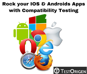 Rock your IOS & Androids Apps with Compatibility Testing