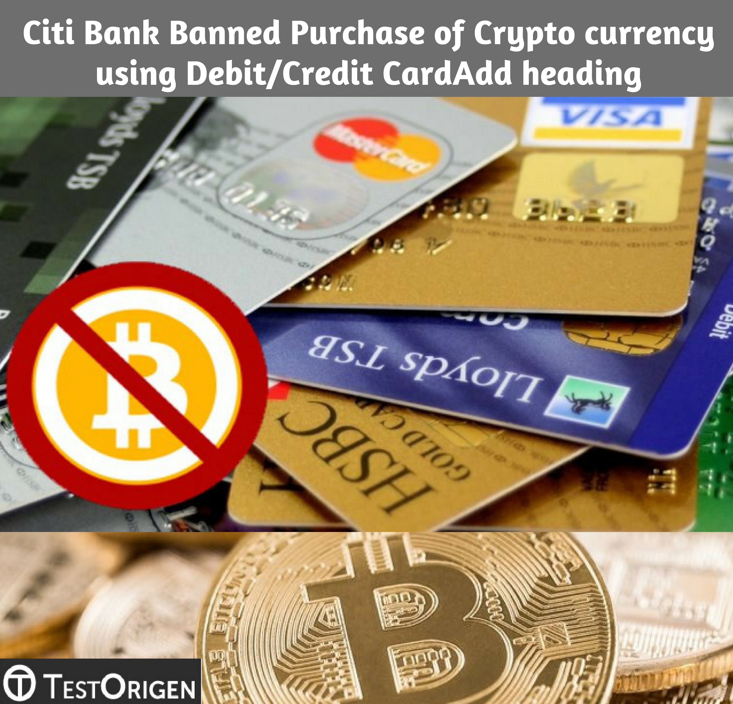 Citi Bank Banned Purchase of Crypto currency using Debit/Credit Card