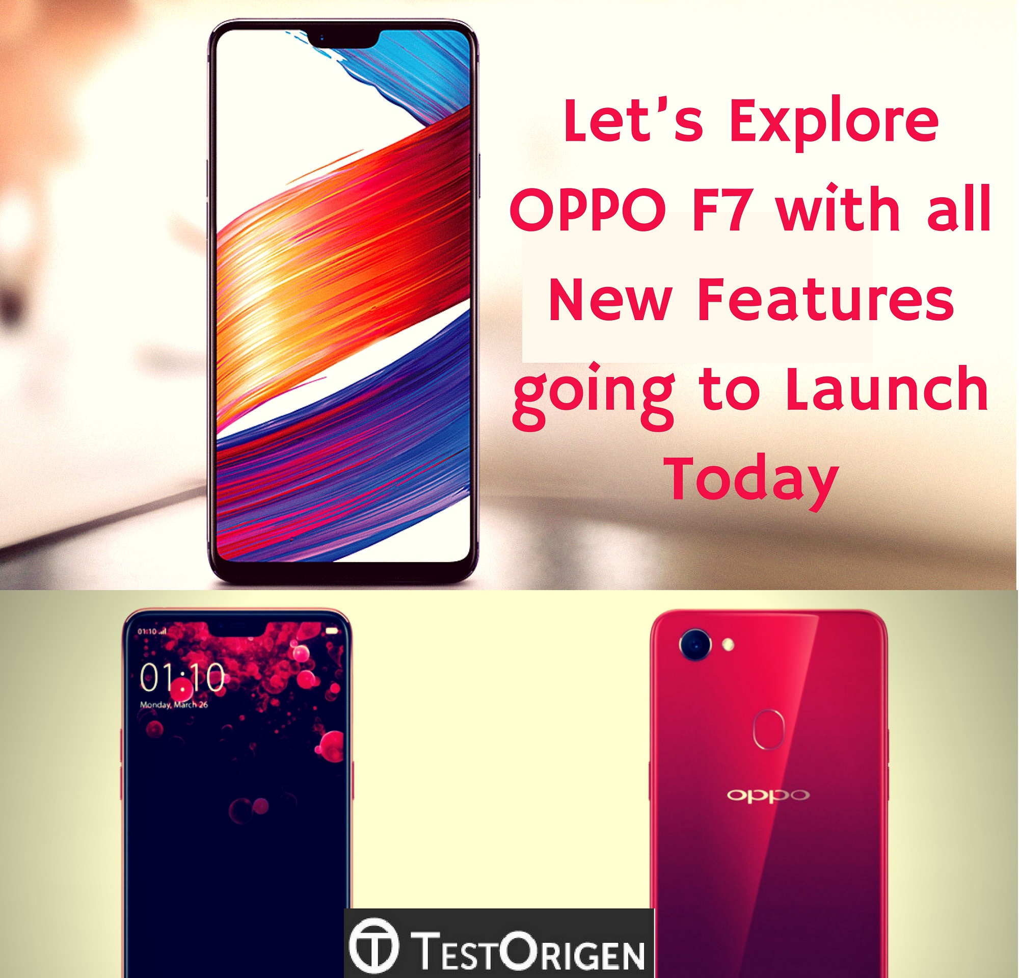 Let’s Explore OPPO F7 with all New Features going to Launch Today