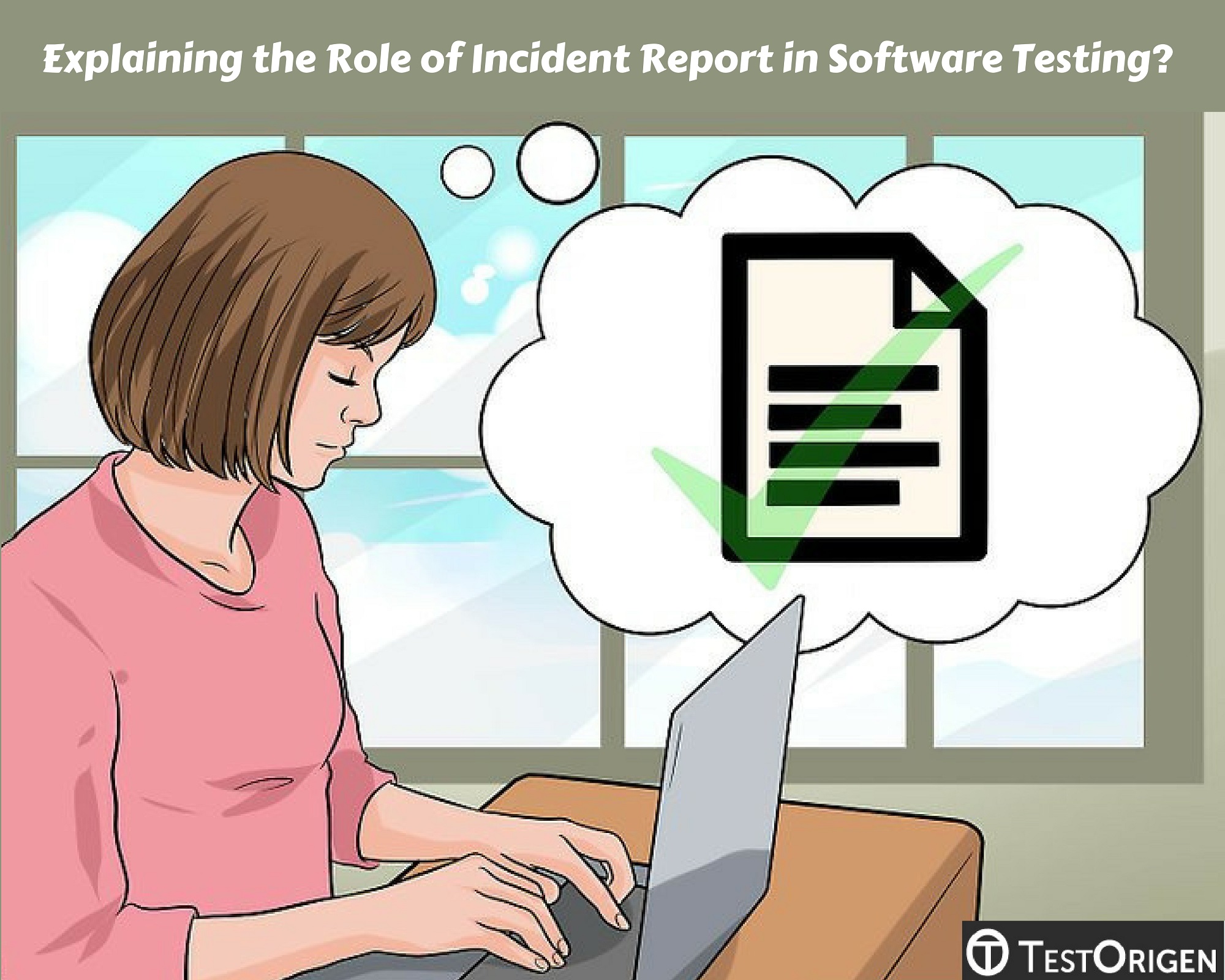Explaining the Role of Incident Report in Software Testing?