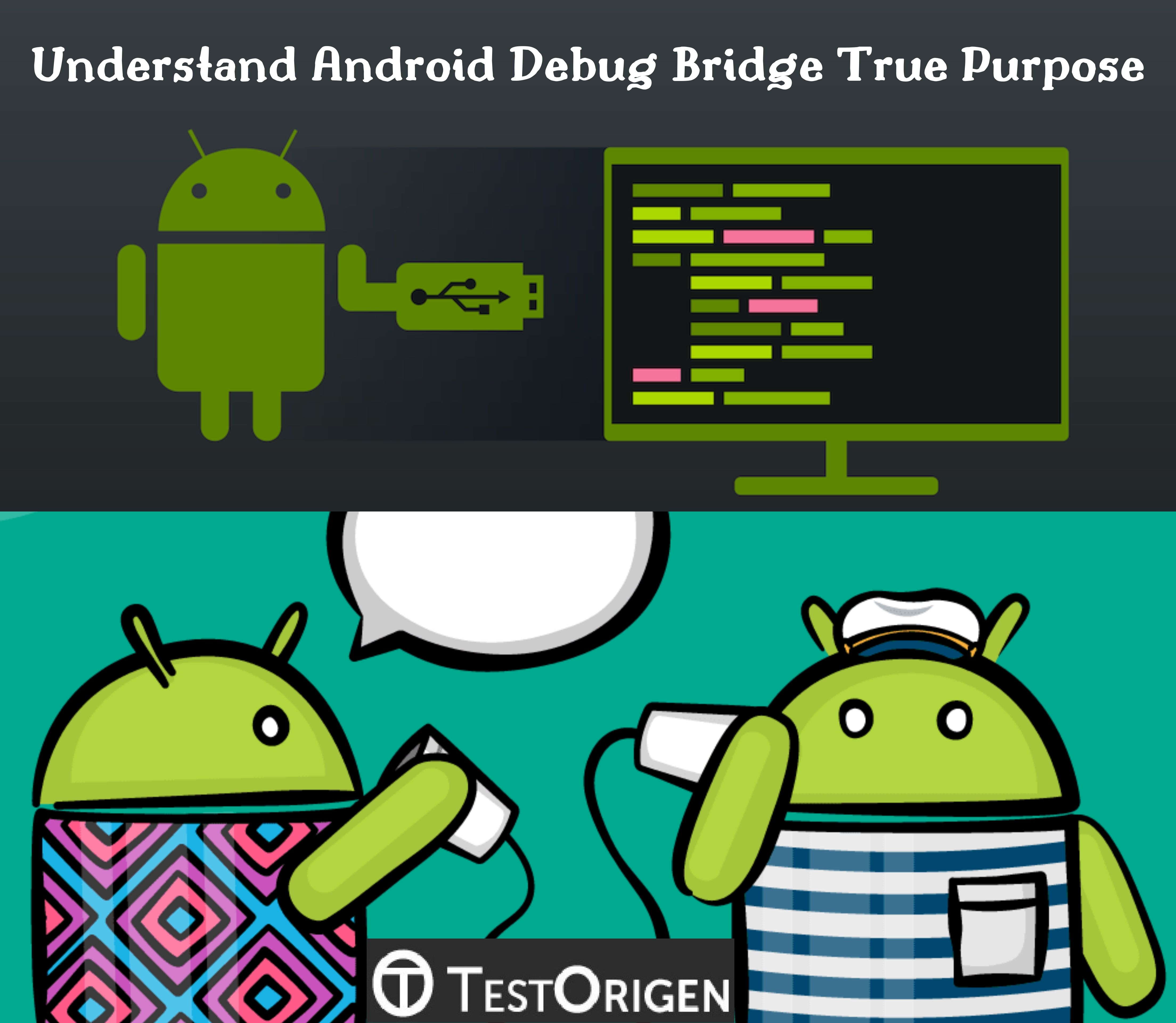 Understand Android Debug Bridge True Purpose. android debug bridge