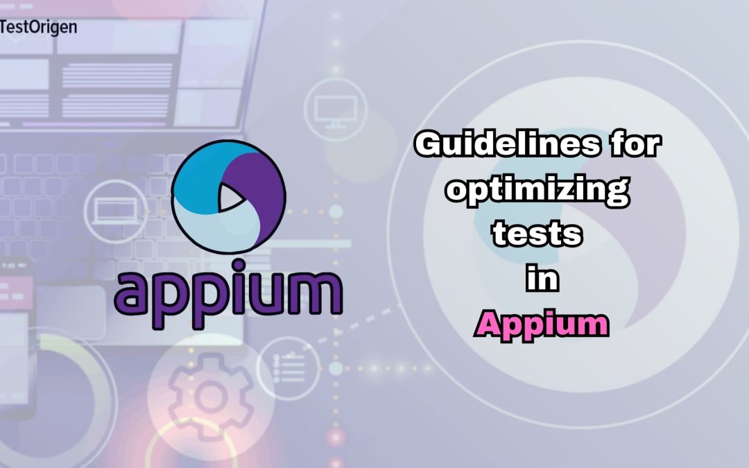 Guidelines for optimizing tests in Appium