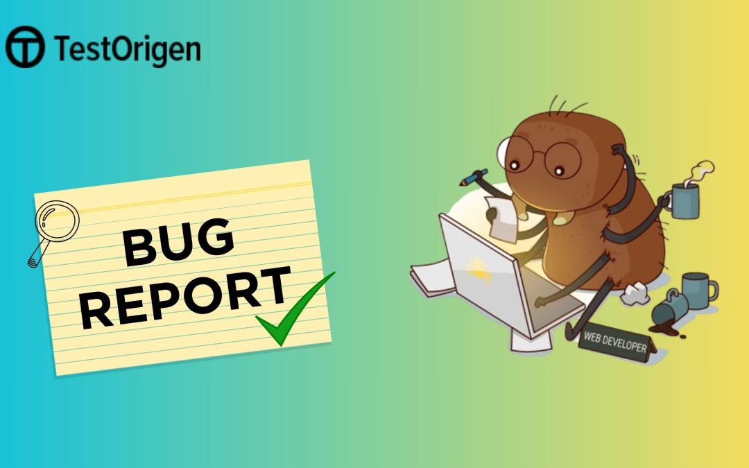 Writing an Effective Bug Report for a Better Software Development Process